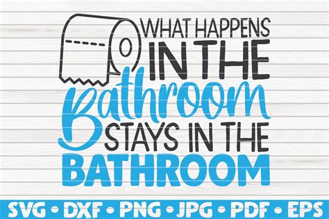 What Happens In The Bathroom Svg Bathroom Humor 541887 Cut Files
