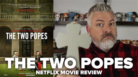 The Two Popes Netflix Film Review Youtube