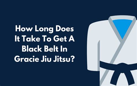 How Long Does It Take To Get A Black Belt In Gracie Jiu Jitsu