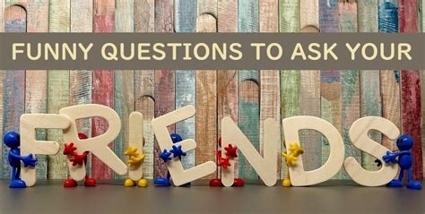 150 Funny Questions To Ask Your Friends Pairedlife