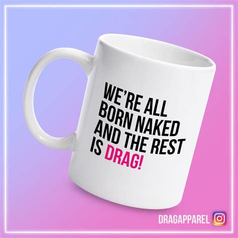 We Re All Born Naked And The Rest Is Drag Rupaul S Etsy