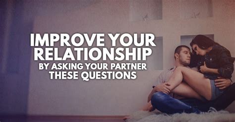 Improve Your Relationship By Asking Your Partner These Questions School Of Life