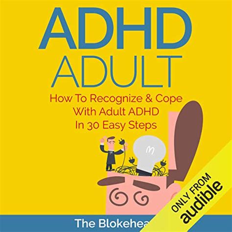 adhd adult how to recognize and cope with adult adhd in 30 easy steps the blokehead success