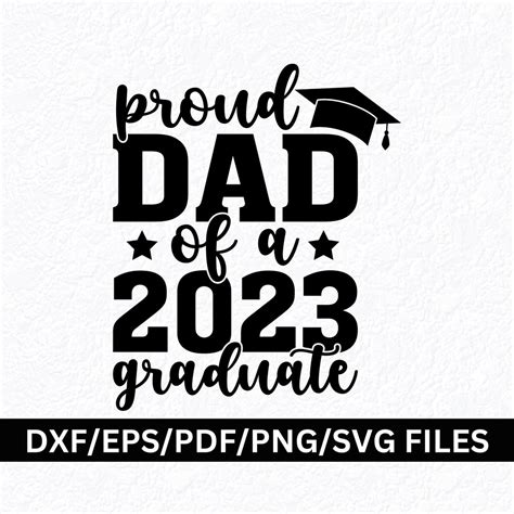 Proud Dad Of A 2023 Graduate Svg Png Proud Father Of A Graduate