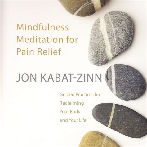 Mindfulness Meditation For Pain Relief By Jon Kabat Zinn On Spotify