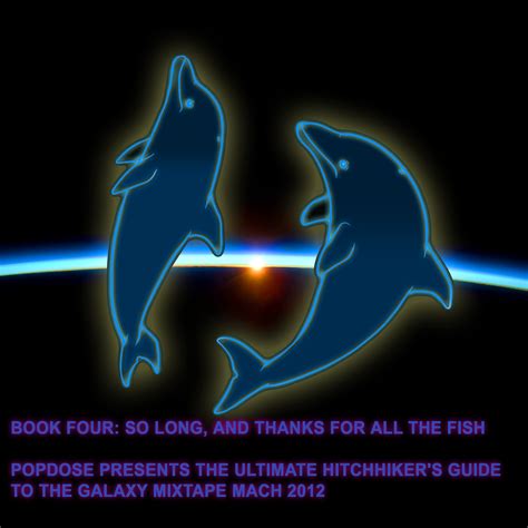 Lie back and let the planet dissolve(around you). The Ultimate So Long, and Thanks for All the Fish Mixtape