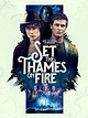 Watch Set the Thames on Fire | Prime Video