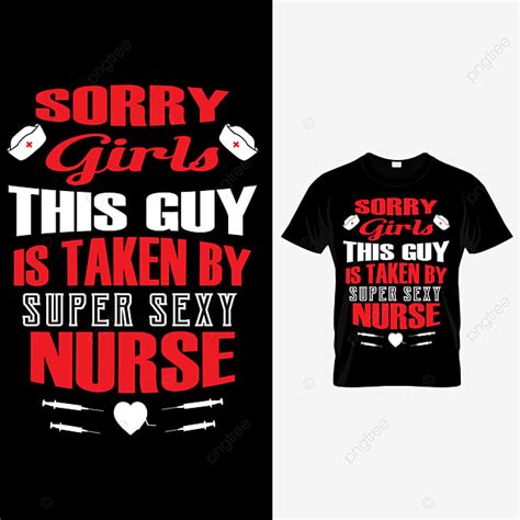 sorry girls this guy is taken by super sexy nurse template download on pngtree