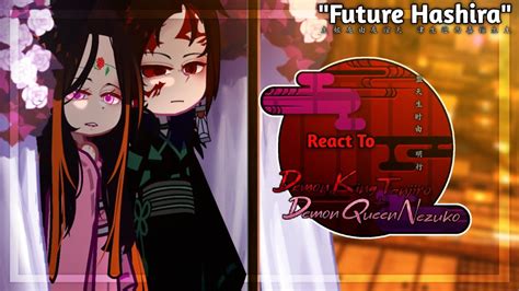 Future Hashira React To Tanjiro And Nezuko 3 Made By Itzmae