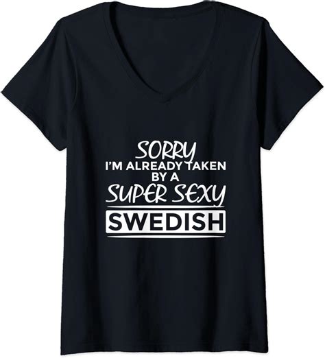 Womens Sorry Im Already Taken By Super Sexy Swedish Funny Sweden V Neck T Shirt