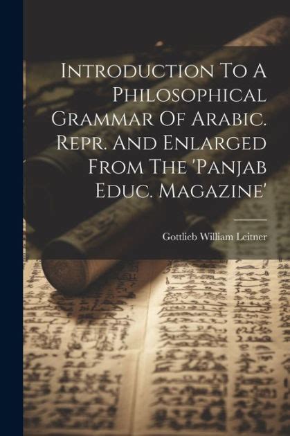 introduction to a philosophical grammar of arabic repr and enlarged from the panjab educ