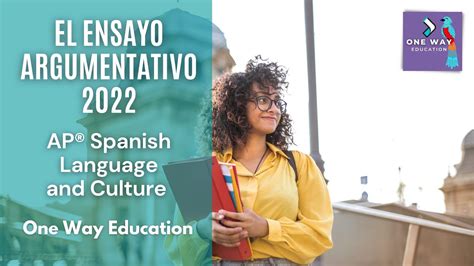 El Ensayo Argumentativo I Ap Spanish Language And Culture Exam 2022