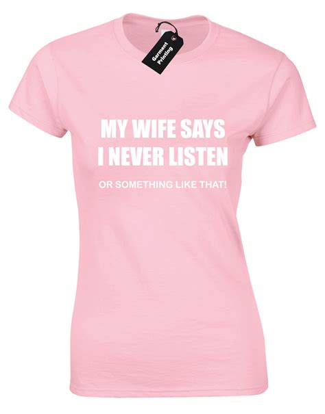 my wife says i never listen ladies t shirt womens funny joke etsy italia