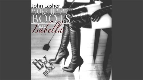 Worship My Boots Feat Isabella Deviant Mix John Lasher