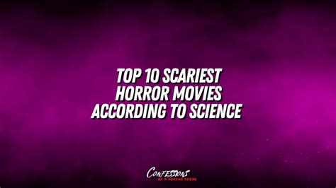 Top 10 Scariest Horror Movies Ever According To Science Confessions