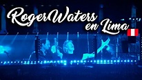 Roger Waters en Lima, Perú - ¡Los mejores momentos! - YouTube