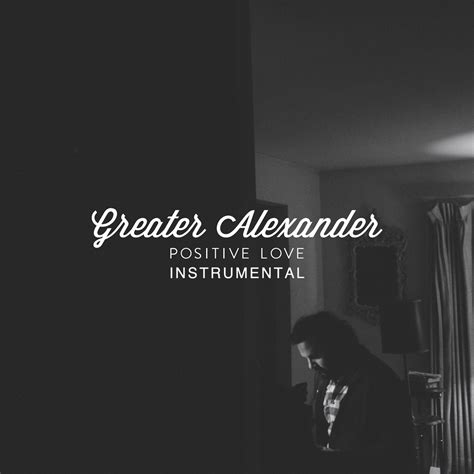 Positive Love Instrumental Greater Alexander