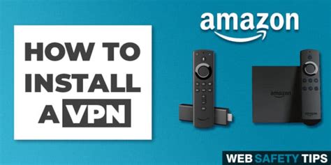 How To Install A Vpn On A Firestick Web Safety Tips