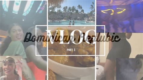 Dominican Republic Vlog Part 3 Youtube