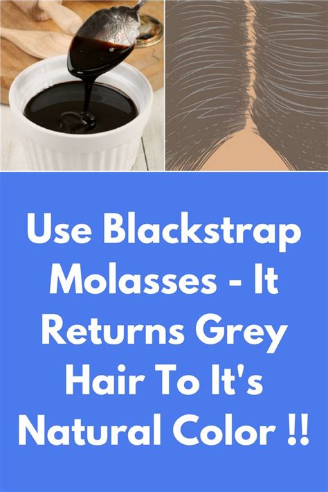 Use Blackstrap Molasses It Returns Grey Hair To It S Natural Color Blackstrap Molasses Is A