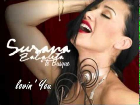 Susana Zabaleta Te Busque Lovin You Youtube