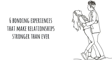 6 Bonding Experiences That Make Relationships Stronger Than Ever