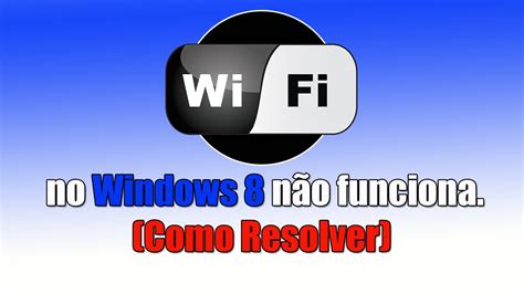 Como Ligar Wifi No Pc Windows 8 Actualizado Março 2024