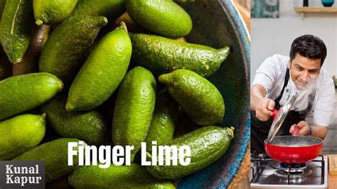 Finger Lime Kunal Kapur Recipes What Is Australian Finger Lime How To Cut Finger Lemon फ़िंगर