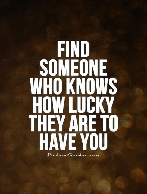 So Lucky To Have You In My Life Quotes Quotesgram