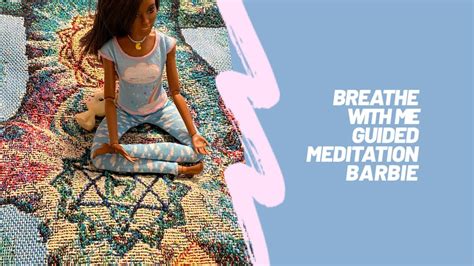Ways To Meditate With Kids Guided Meditation Breathe With Me Barbie