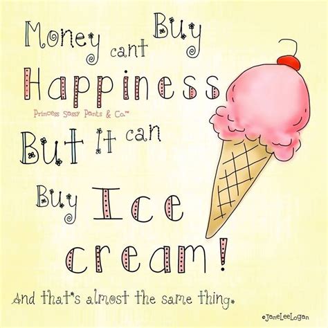 Ice Cream Happy Quotes Best Quotes Funny Quotes Life Quotes Cow
