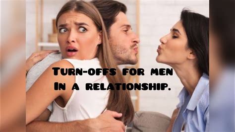 Things That Turns Men Off In A Relationship Youtube