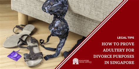 How To Prove Adultery For Divorce Purposes In Singapore