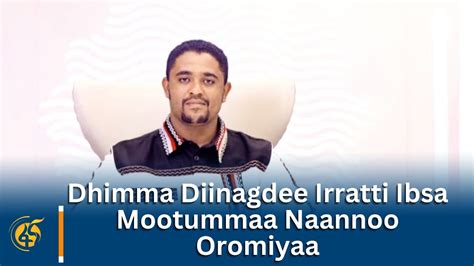 Dhimma Diinagdee Irratti Ibsa Mootummaa Naannoo Oromiyaa Youtube