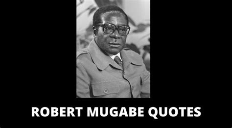 35 Inspirational Robert Mugabe Quotes For Success In Life