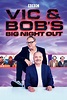 Vic and Bob's Big Night Out (2018)