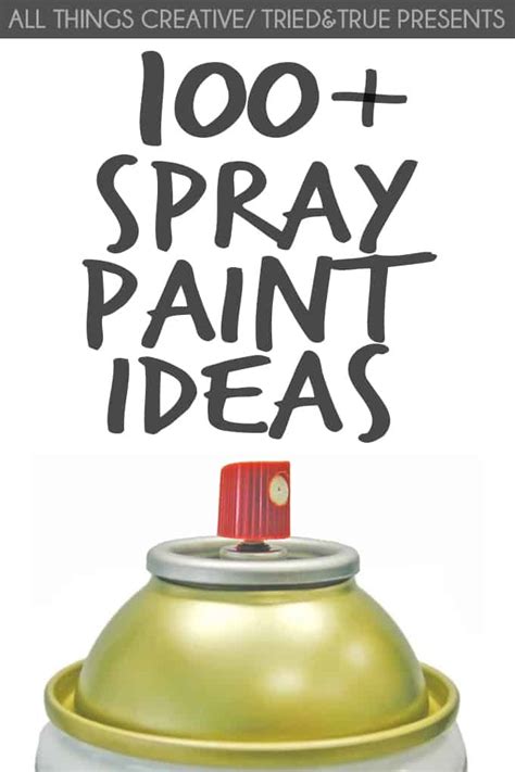 100 Spray Paint Ideas Tried And True Creative