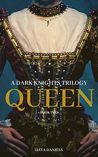 Queen A Dark Knights Trilogy Book 2 Ebook Daniels Daya