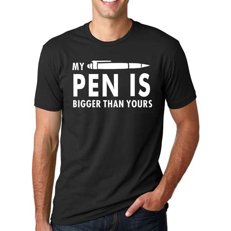 My Pen Is Bigger Than Yours Funny Printed T Shirts 2017 Summer Mens