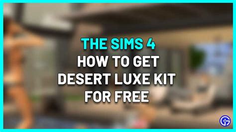 Sims 4 Desert Luxe Kit How To Get For Free Limited Time