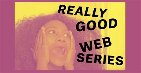 The 7 Best Web Series You Need To Start Watching Immediately | The FADER