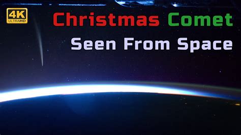4k Christmas Comet Lovejoy Seen From The Iss Youtube