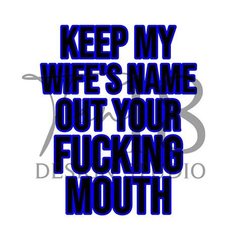 Keep My Wifes Name Out Your Mouth Svg Bundle Cricut Etsy