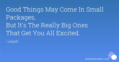 Good things come in small packages. Quotes about Small packages (52 quotes)