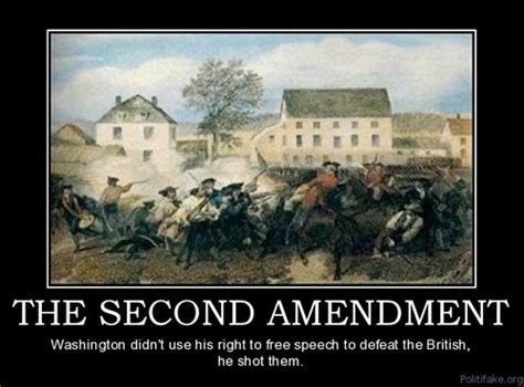 George washington didn't say that a free people need sufficient arms and ammunition to maintain a status of independence from their own government. El Cid Rides Again: Second Amendment - Motivational Poster