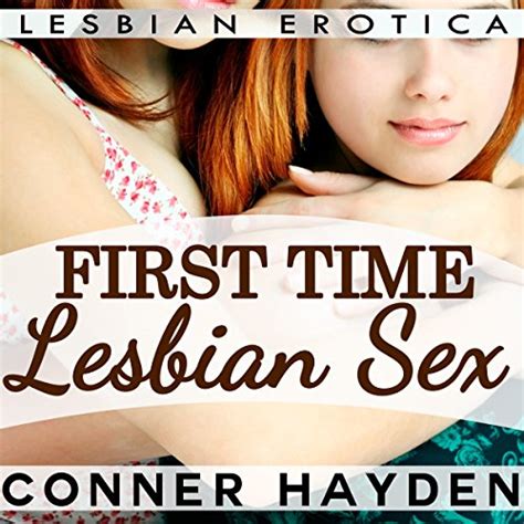 First Time Lesbian Sex Audible Audio Edition Conner Hayden T K