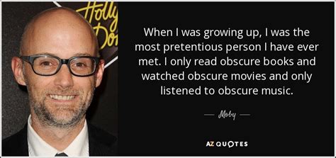 Moby Quote When I Was Growing Up I Was The Most Pretentious