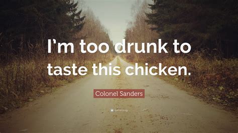 Https://techalive.net/quote/im Too Drunk To Taste This Chicken Quote