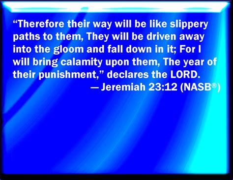 Jeremiah 2312 Why Their Way Shall Be To Them As Slippery Ways In The