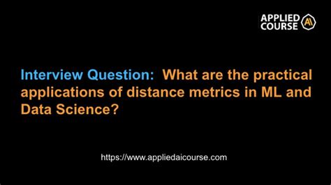 What Are The Practical Applications Of Distance Metrics In Ml And Data